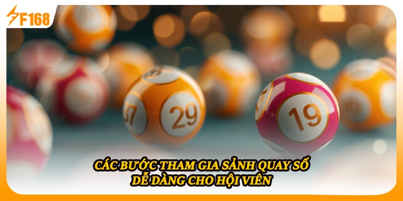 Các bước tham gia sảnh quay số dễ dàng cho hội viên