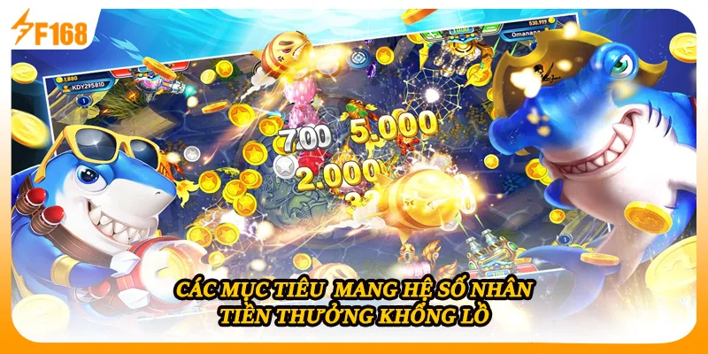 Các mục tiêu  mang hệ số nhân tiền thưởng khổng lồ