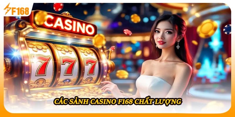 Các sảnh casino F168 chất lượng