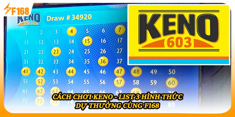 Cách Chơi Keno - List 3 Hình Thức Dự Thưởng Cùng F168