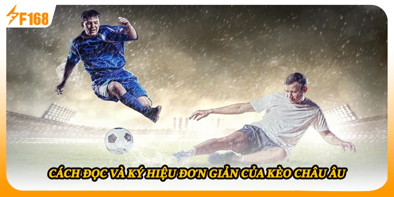 Cách đọc và ký hiệu đơn giản của kèo châu Âu