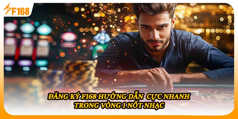 Đăng Ký F168 Hướng Dẫn Cực Nhanh Trong Vòng 1 Nốt Nhạc