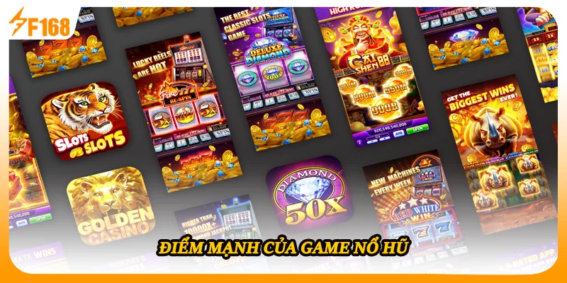 Điểm mạnh của game nổ hũ