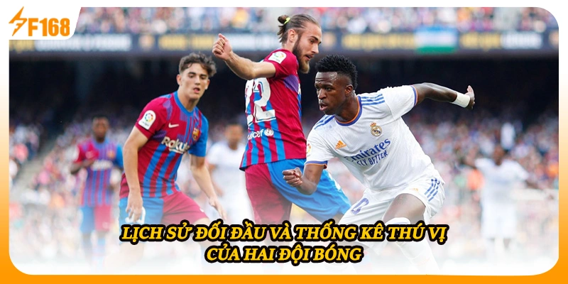 Lịch sử đối đầu và thống kê thú vị của hai đội bóng
