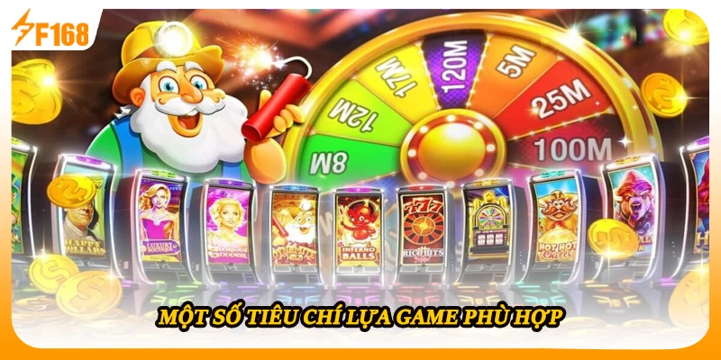 Một số tiêu chí lựa game phù hợp
