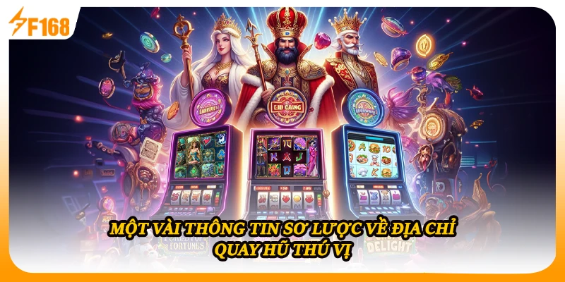 Một vài thông tin sơ lược về địa chỉ quay hũ thú vị