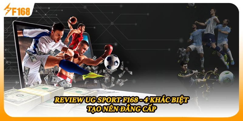 Review UG Sport F168 - 4 Khác Biệt Tạo Nên Đẳng Cấp