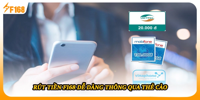 Rút tiền F168 dễ dàng thông qua thẻ cào