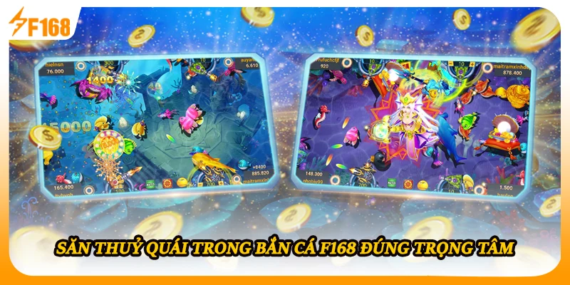 Săn thuỷ quái trong bắn cá F168 đúng trọng tâm