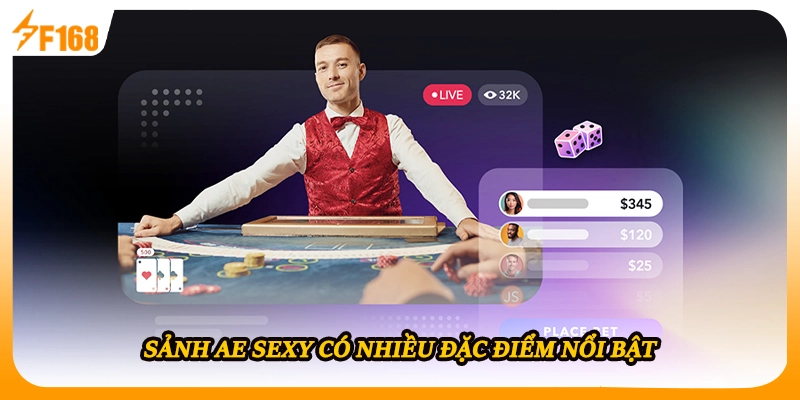 Sảnh AE Sexy có nhiều đặc điểm nổi bật