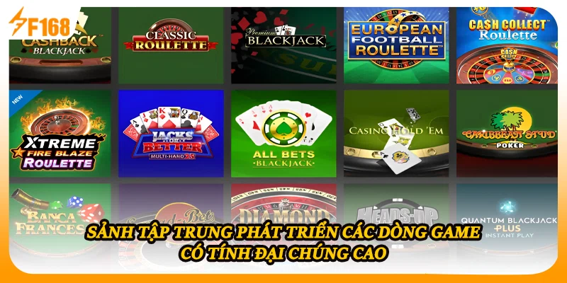 Sảnh tập trung phát triển các dòng game có tính đại chúng cao