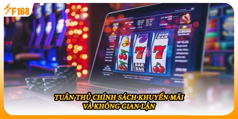 Tuân thủ chính sách khuyến mãi và không gian lận