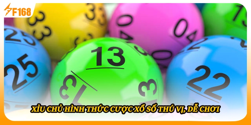 Xỉu chủ hình thức cược xổ số thú vị, dễ chơi