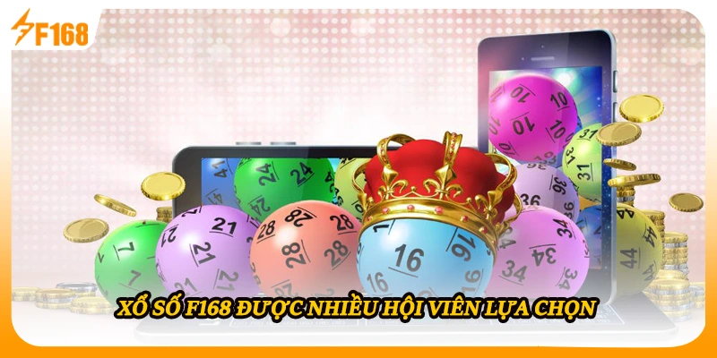 Xổ số F168 được nhiều hội viên lựa chọn
